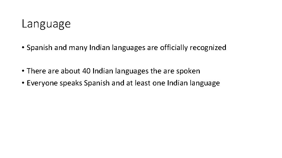 Language • Spanish and many Indian languages are officially recognized • There about 40