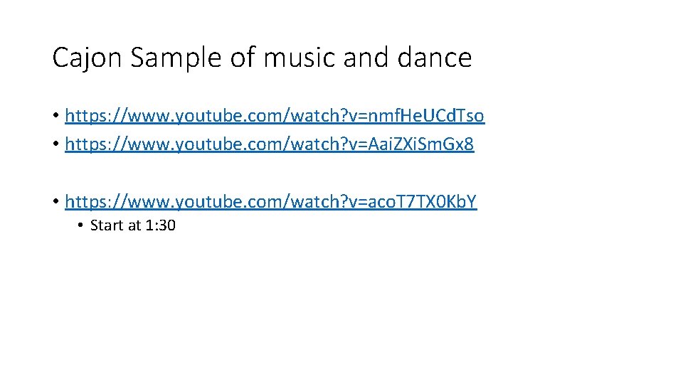 Cajon Sample of music and dance • https: //www. youtube. com/watch? v=nmf. He. UCd.