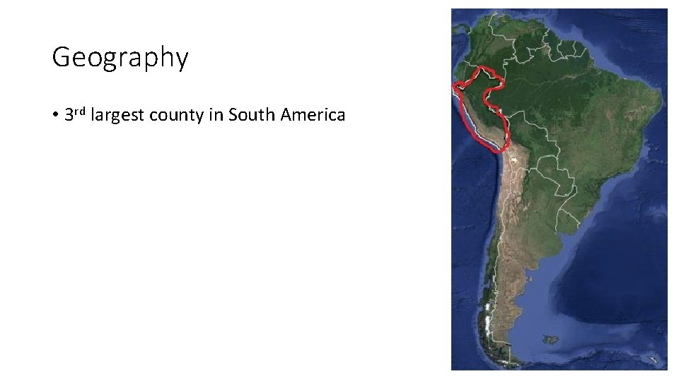 Geography • 3 rd largest county in South America 
