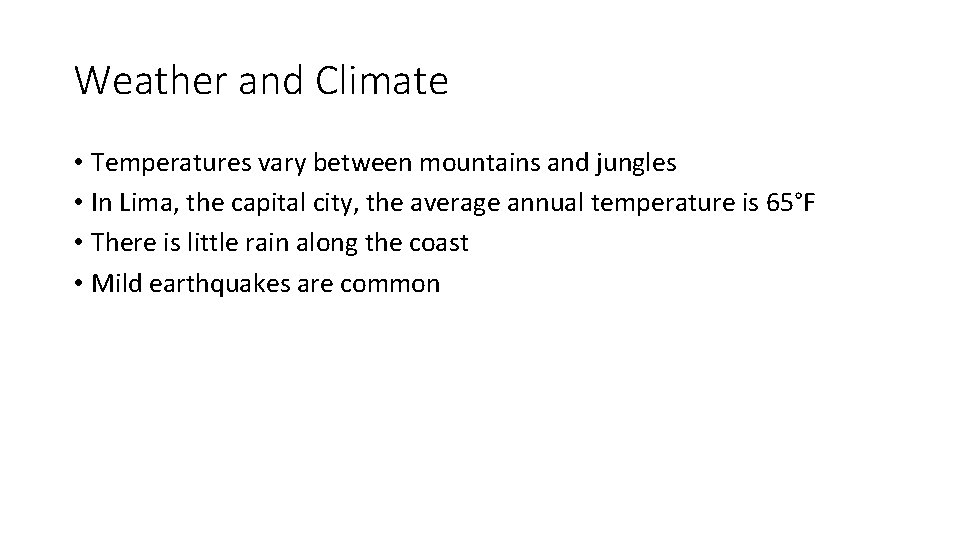 Weather and Climate • Temperatures vary between mountains and jungles • In Lima, the