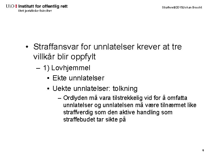 Strafferett/2015/Johan Boucht • Straffansvar for unnlatelser krever at tre villkår blir oppfylt – 1)