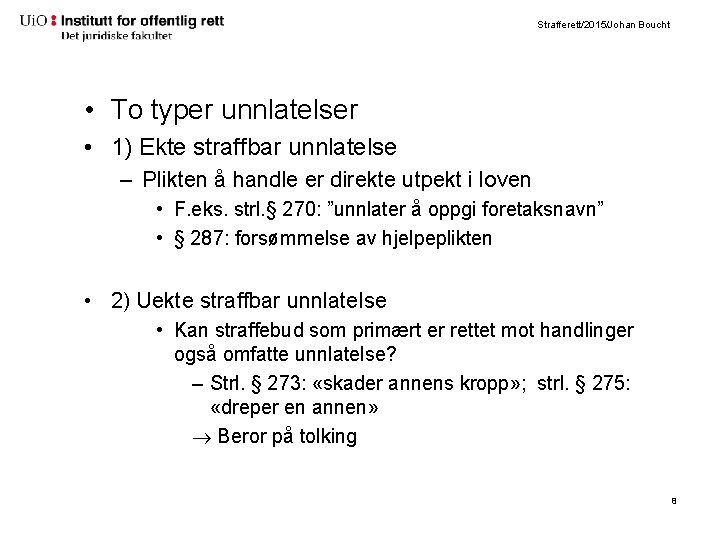 Strafferett/2015/Johan Boucht • To typer unnlatelser • 1) Ekte straffbar unnlatelse – Plikten å