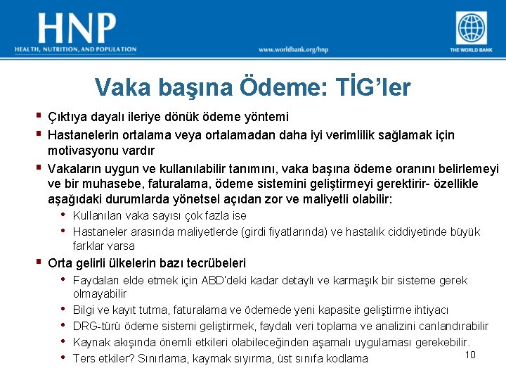 Vaka başına Ödeme: TİG’ler § Çıktıya dayalı ileriye dönük ödeme yöntemi § Hastanelerin ortalama