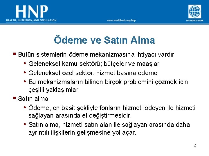 Ödeme ve Satın Alma § Bütün sistemlerin ödeme mekanizmasına ihtiyacı vardır • Geleneksel kamu