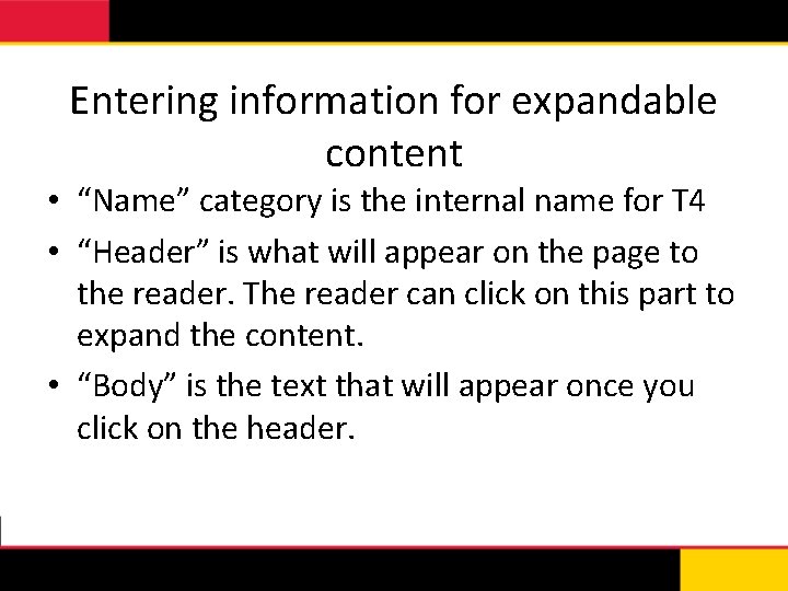 Entering information for expandable content • “Name” category is the internal name for T
