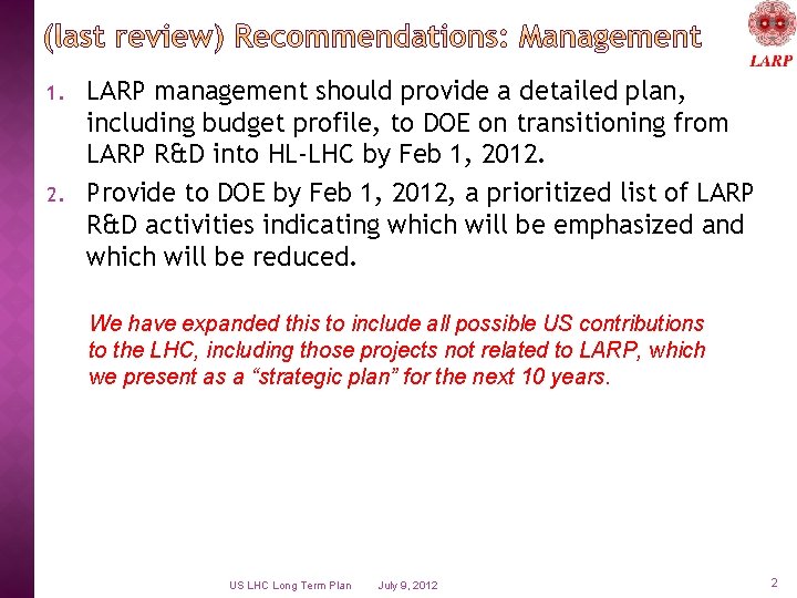 1. 2. LARP management should provide a detailed plan, including budget profile, to DOE