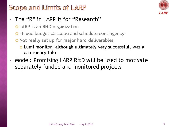  The “R” in LARP is for “Research” LARP is an R&D organization ~Fixed