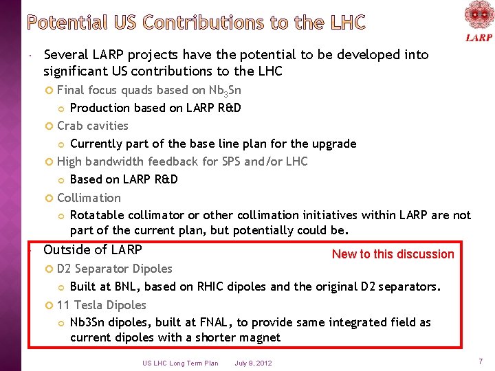  Several LARP projects have the potential to be developed into significant US contributions