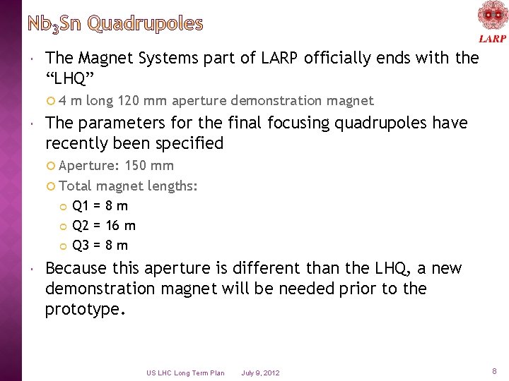  The Magnet Systems part of LARP officially ends with the “LHQ” 4 m