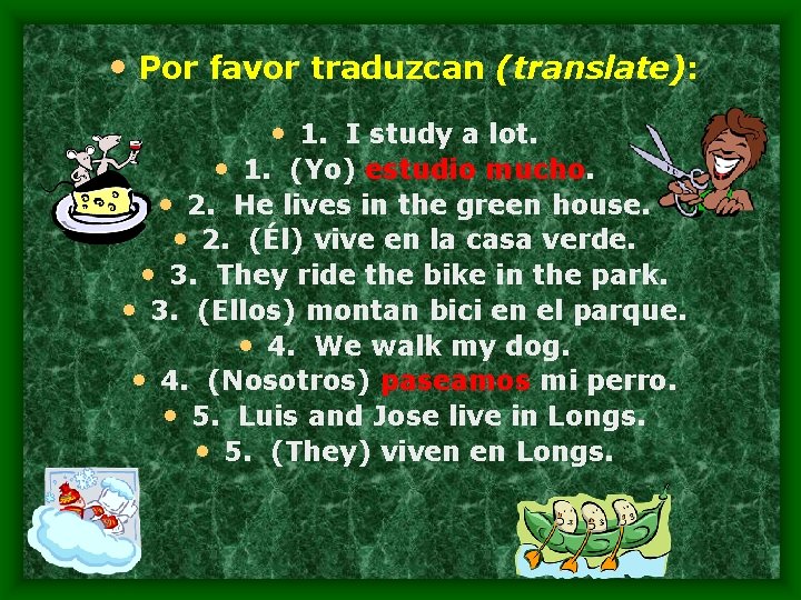  • Por favor traduzcan (translate): • 1. I study a lot. • 1.