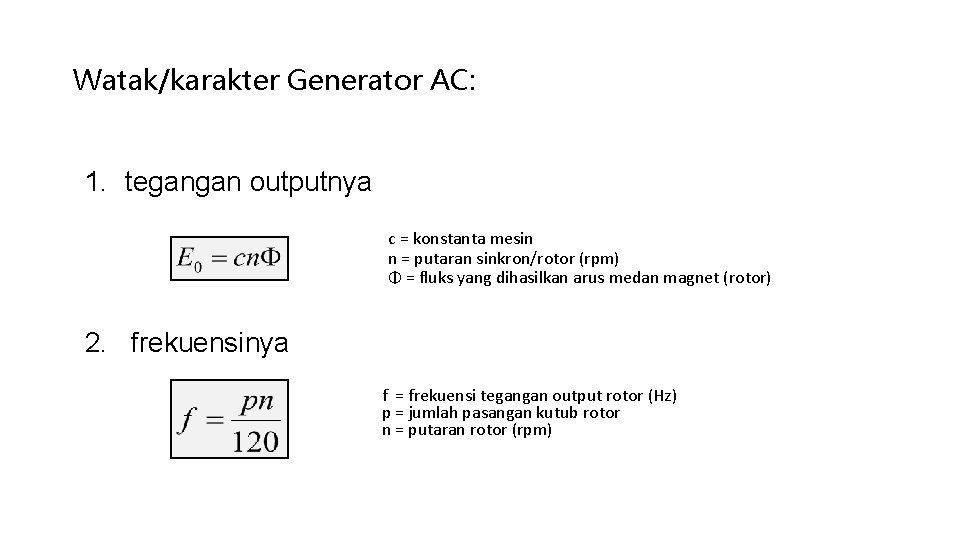 Watak/karakter Generator AC: 1. tegangan outputnya c = konstanta mesin n = putaran sinkron/rotor