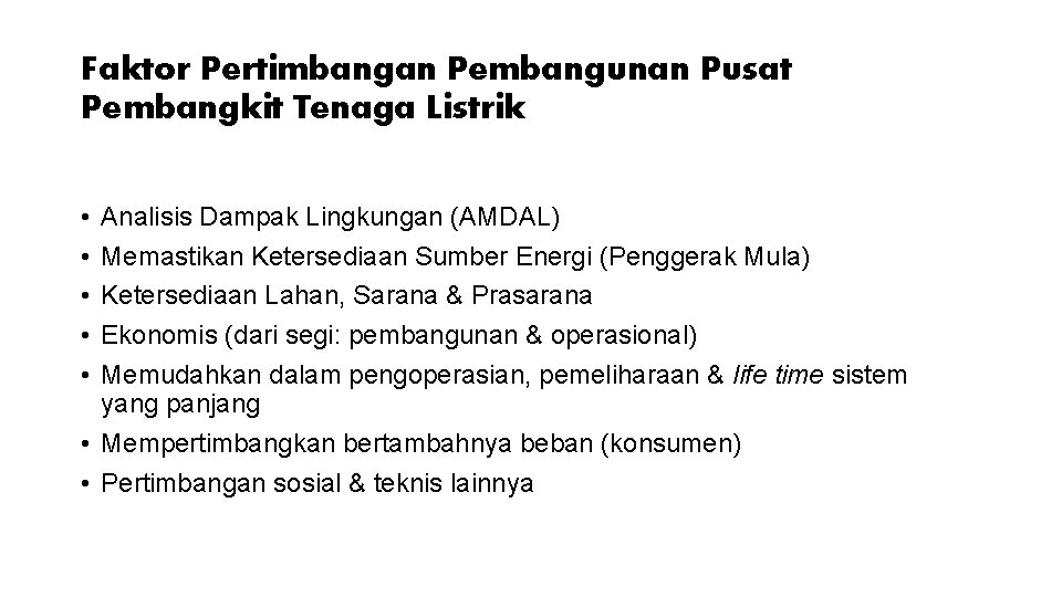 Faktor Pertimbangan Pembangunan Pusat Pembangkit Tenaga Listrik • • • Analisis Dampak Lingkungan (AMDAL)