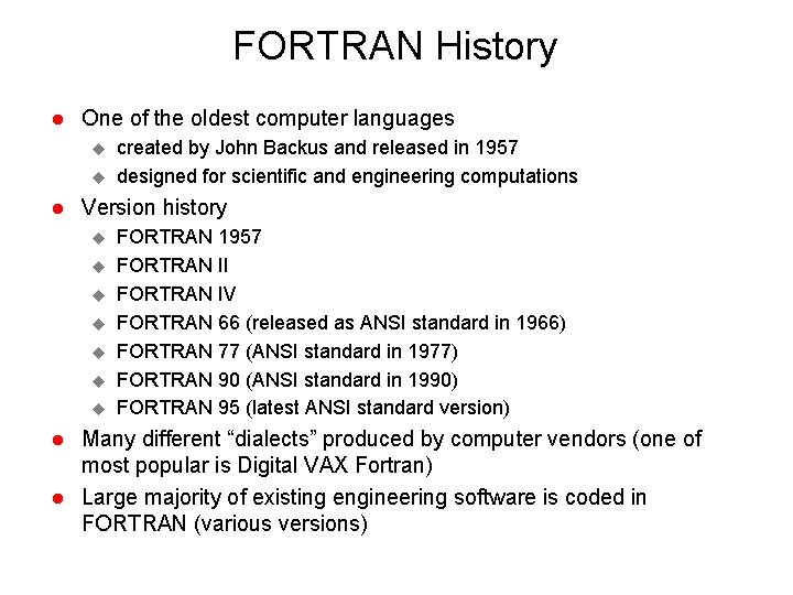 FORTRAN History l One of the oldest computer languages u u l Version history FORTRAN History l One of the oldest computer languages u u l Version history