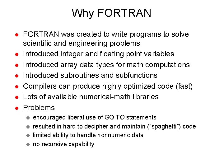 Why FORTRAN l l l l FORTRAN was created to write programs to solve Why FORTRAN l l l l FORTRAN was created to write programs to solve