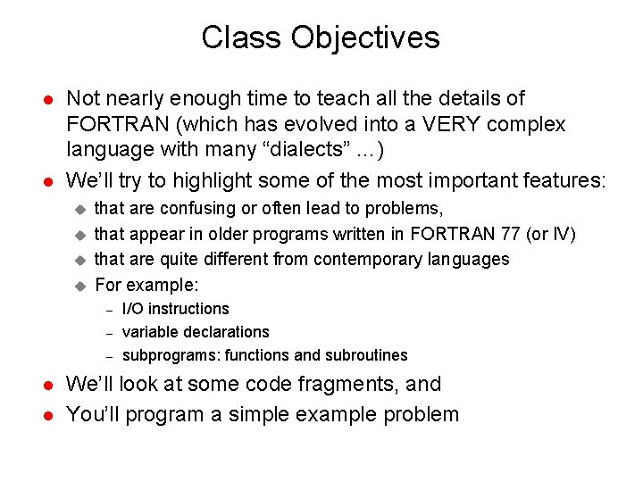 Class Objectives l l Not nearly enough time to teach all the details of Class Objectives l l Not nearly enough time to teach all the details of