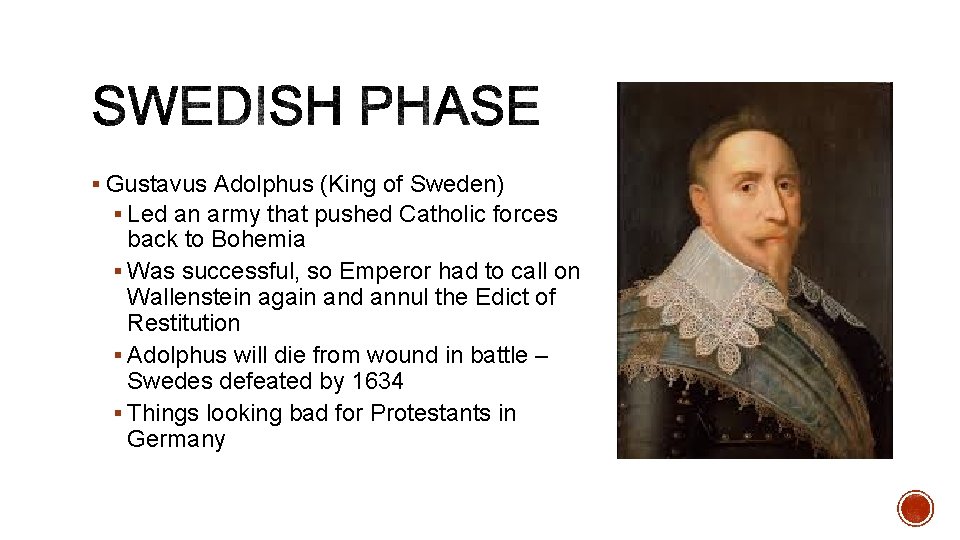 § Gustavus Adolphus (King of Sweden) § Led an army that pushed Catholic forces