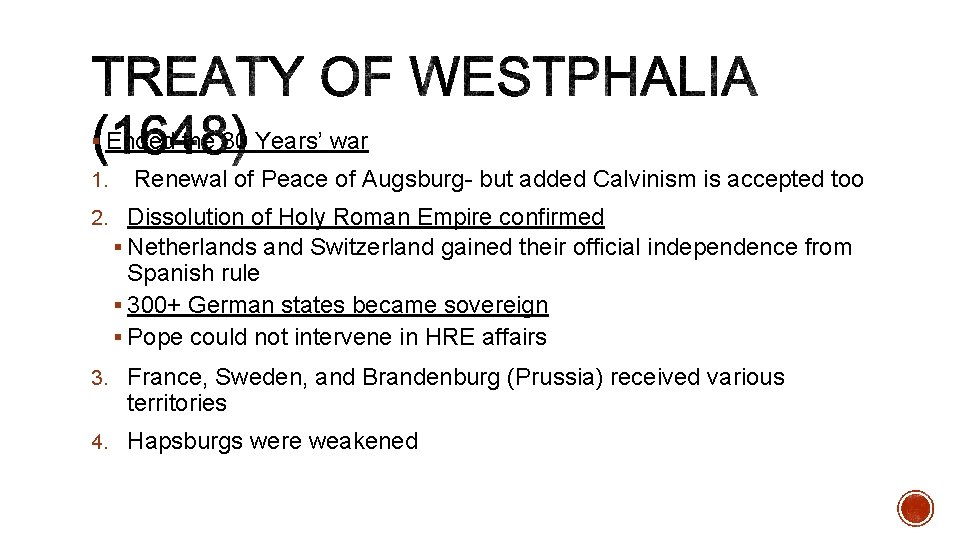 § Ended the 30 Years’ war 1. Renewal of Peace of Augsburg- but added