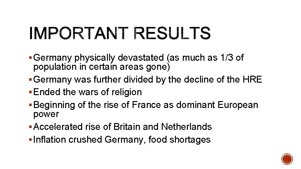 § Germany physically devastated (as much as 1/3 of population in certain areas gone)