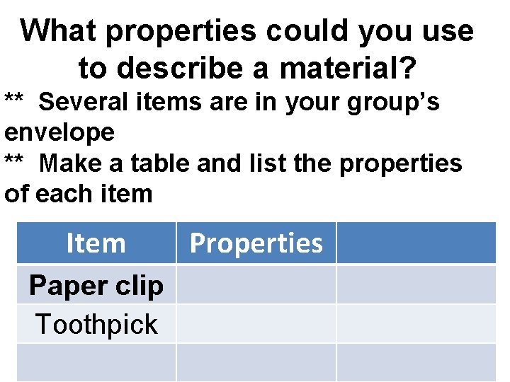 What properties could you use to describe a material? ** Several items are in