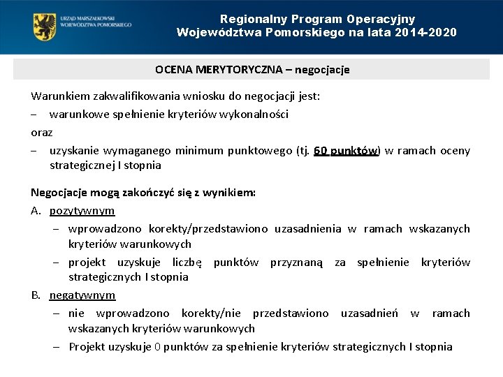 Regionalny Program Operacyjny Województwa Pomorskiego na lata 2014 -2020 OCENA MERYTORYCZNA – negocjacje Warunkiem