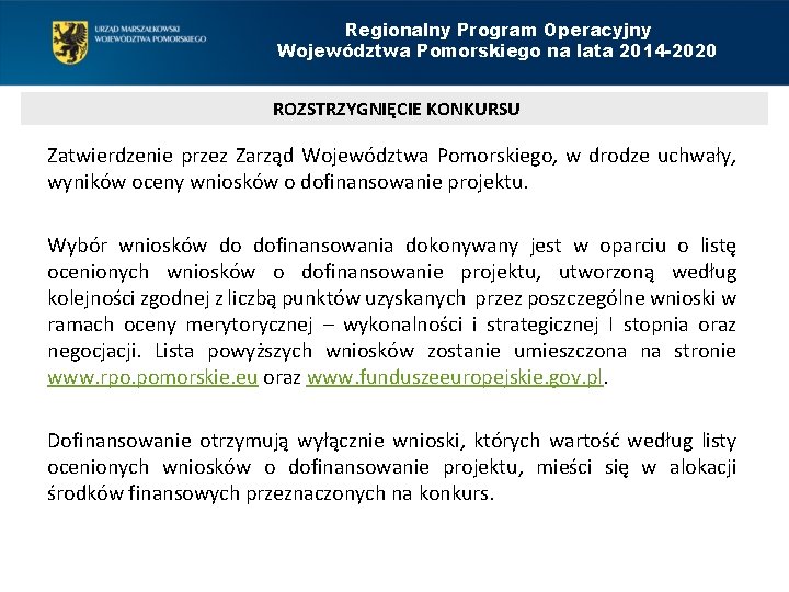 Regionalny Program Operacyjny Województwa Pomorskiego na lata 2014 -2020 ROZSTRZYGNIĘCIE KONKURSU Zatwierdzenie przez Zarząd