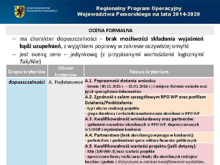 Regionalny Program Operacyjny Województwa Pomorskiego na lata 2014 -2020 OCENA FORMALNA – ma charakter