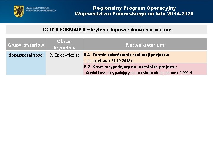 Regionalny Program Operacyjny Województwa Pomorskiego na lata 2014 -2020 OCENA FORMALNA – kryteria dopuszczalności