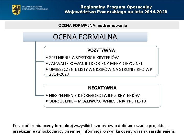 Regionalny Program Operacyjny Województwa Pomorskiego na lata 2014 -2020 OCENA FORMALNA: podsumowanie OCENA FORMALNA