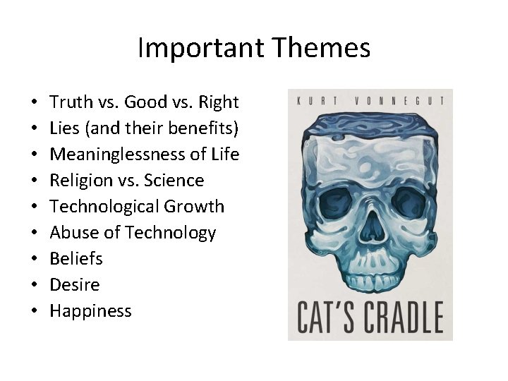 Important Themes • • • Truth vs. Good vs. Right Lies (and their benefits) Important Themes • • • Truth vs. Good vs. Right Lies (and their benefits)