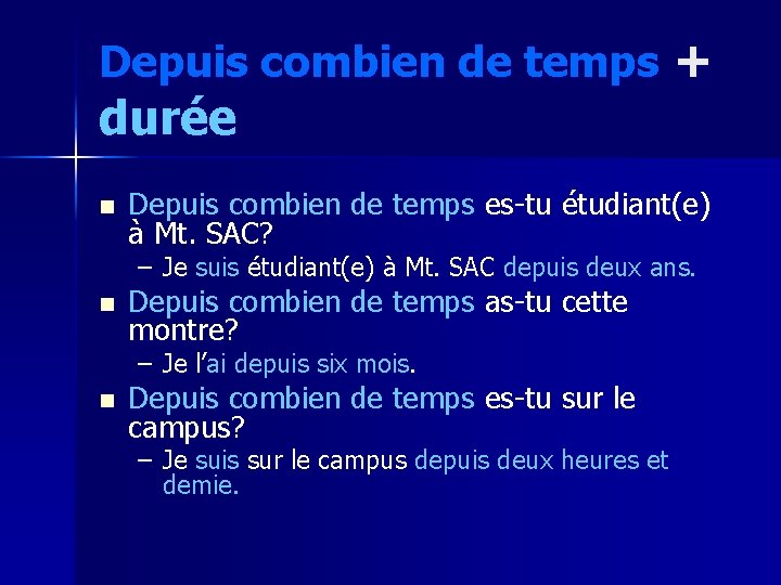 Depuis combien de temps + durée n Depuis combien de temps es-tu étudiant(e) à