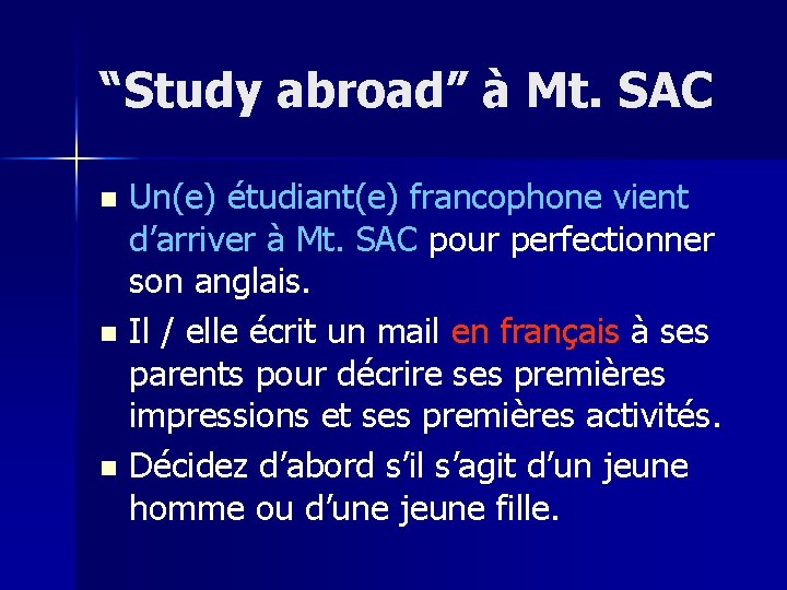 “Study abroad” à Mt. SAC Un(e) étudiant(e) francophone vient d’arriver à Mt. SAC pour