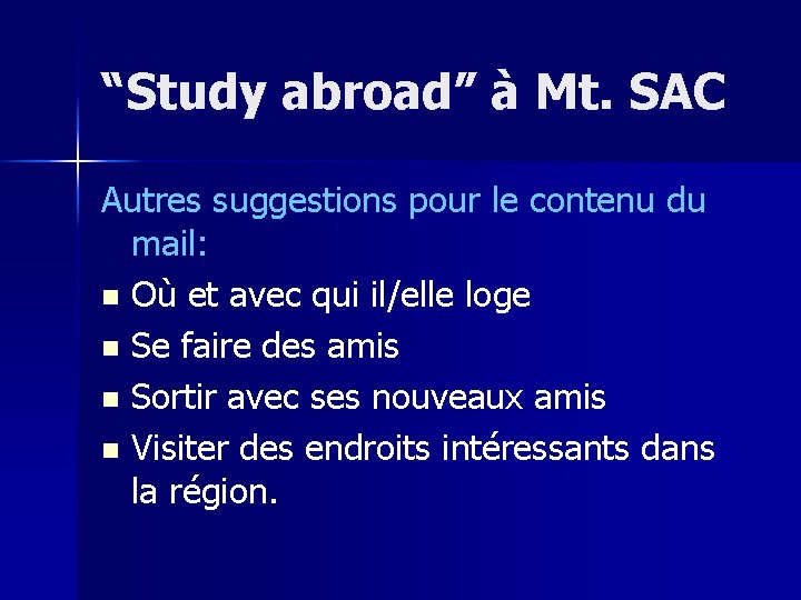 “Study abroad” à Mt. SAC Autres suggestions pour le contenu du mail: n Où