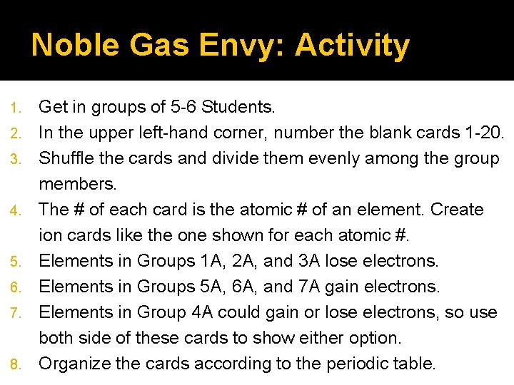 Noble Gas Envy: Activity 1. 2. 3. 4. 5. 6. 7. 8. Get in