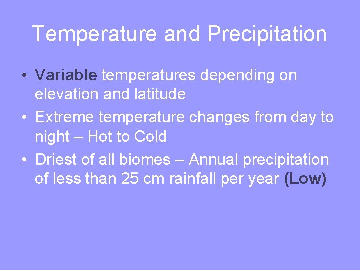 Temperature and Precipitation • Variable temperatures depending on elevation and latitude • Extreme temperature