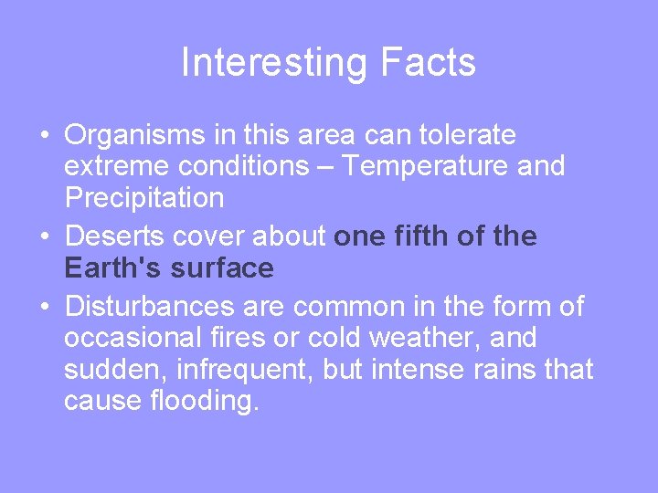 Interesting Facts • Organisms in this area can tolerate extreme conditions – Temperature and