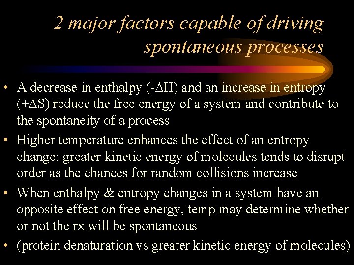 2 major factors capable of driving spontaneous processes • A decrease in enthalpy (-DH)