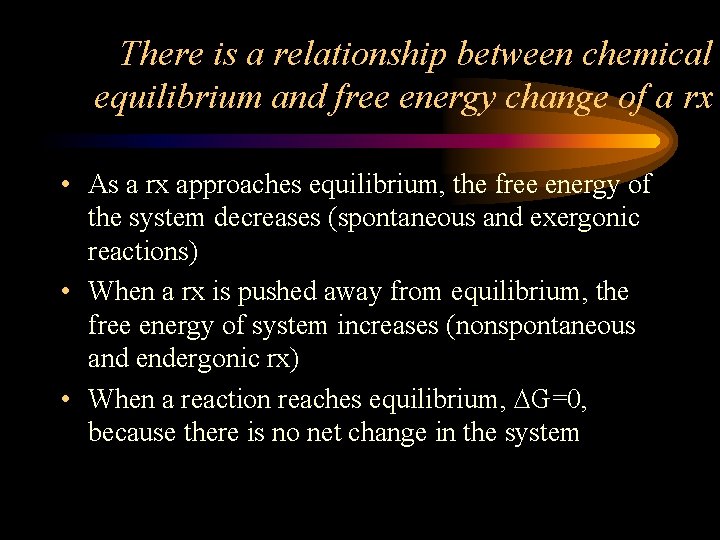 There is a relationship between chemical equilibrium and free energy change of a rx