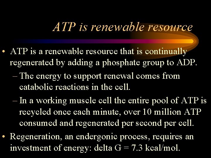 ATP is renewable resource • ATP is a renewable resource that is continually regenerated