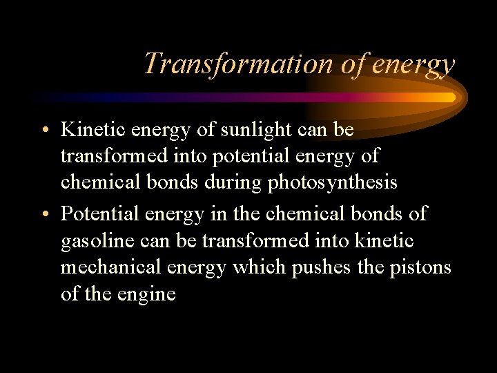 Transformation of energy • Kinetic energy of sunlight can be transformed into potential energy