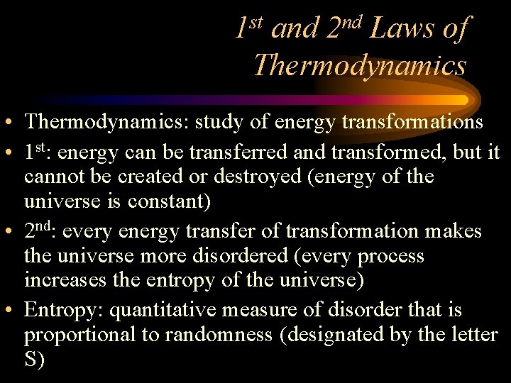 1 st and 2 nd Laws of Thermodynamics • Thermodynamics: study of energy transformations
