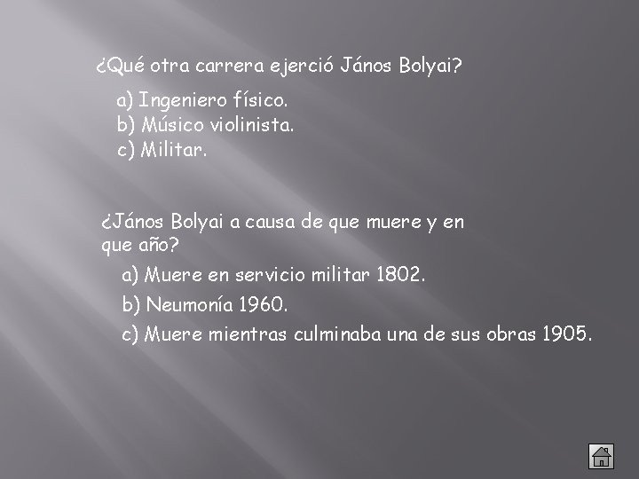 ¿Qué otra carrera ejerció János Bolyai? a) Ingeniero físico. b) Músico violinista. c) Militar.