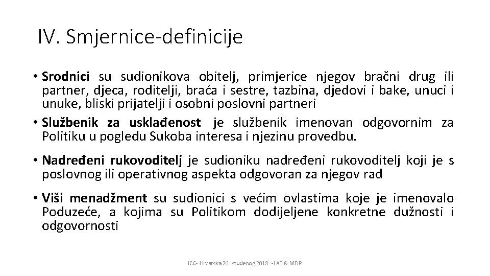 IV. Smjernice-definicije • Srodnici su sudionikova obitelj, primjerice njegov bračni drug ili partner, djeca,