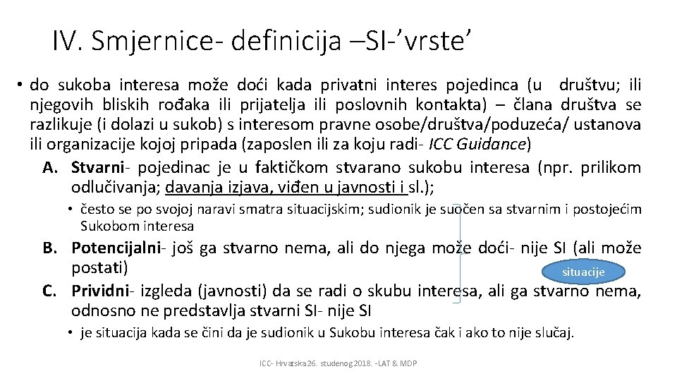 IV. Smjernice- definicija –SI-’vrste’ • do sukoba interesa može doći kada privatni interes pojedinca