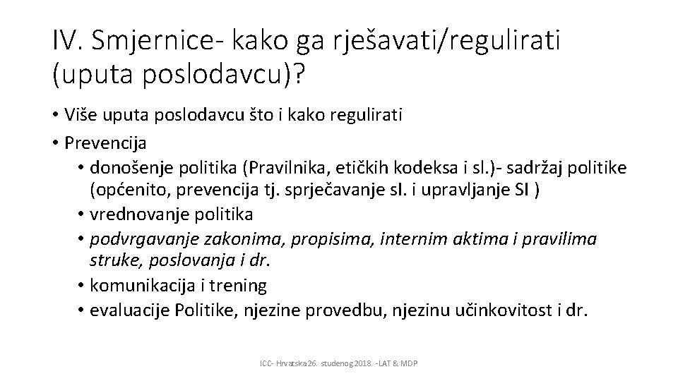 IV. Smjernice- kako ga rješavati/regulirati (uputa poslodavcu)? • Više uputa poslodavcu što i kako