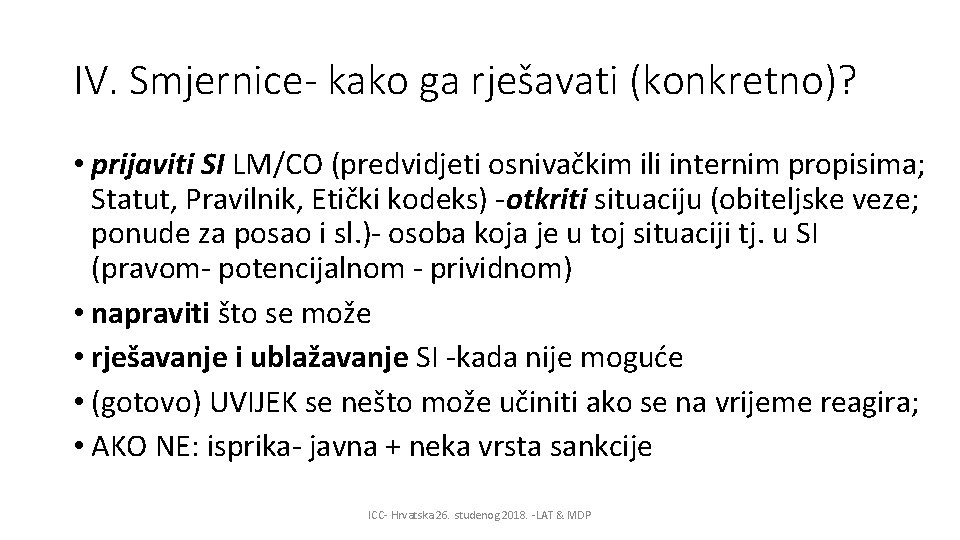 IV. Smjernice- kako ga rješavati (konkretno)? • prijaviti SI LM/CO (predvidjeti osnivačkim ili internim