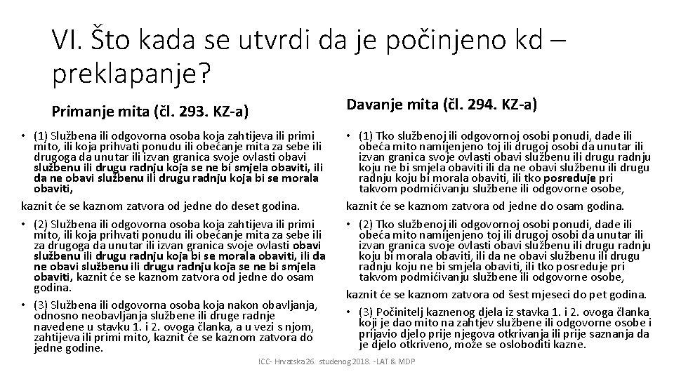 VI. Što kada se utvrdi da je počinjeno kd – preklapanje? Davanje mita (čl.