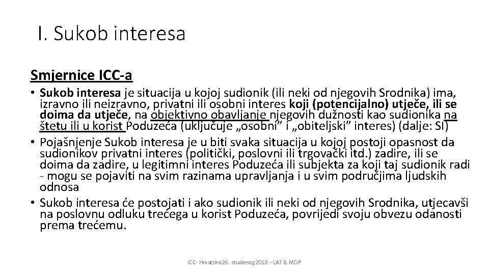 I. Sukob interesa Smjernice ICC-a • Sukob interesa je situacija u kojoj sudionik (ili