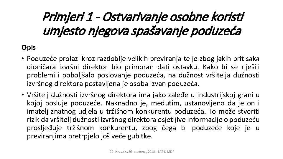 Primjeri 1 - Ostvarivanje osobne koristi umjesto njegova spašavanje poduzeća Opis • Poduzeće prolazi