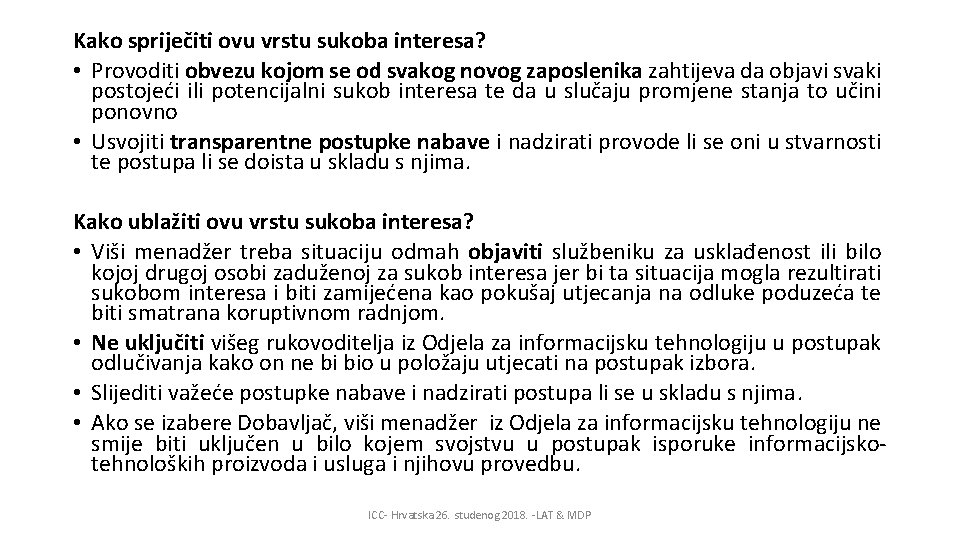 Kako spriječiti ovu vrstu sukoba interesa? • Provoditi obvezu kojom se od svakog novog