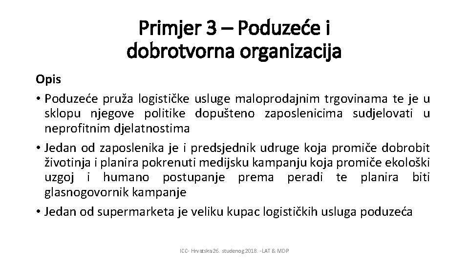 Primjer 3 – Poduzeće i dobrotvorna organizacija Opis • Poduzeće pruža logističke usluge maloprodajnim